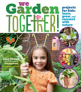 We Garden Together: Projects for Kids