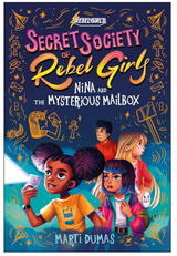 Secret Society of Rebel Girls: Nina and the Mysterious Mailbox