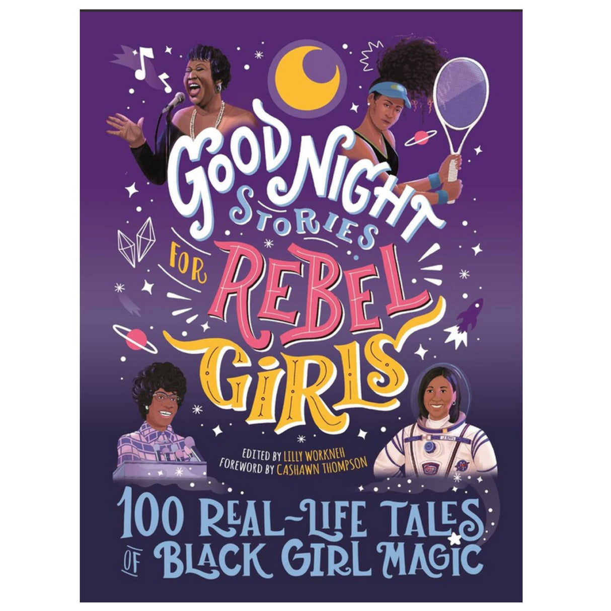 Good Night Stories for Rebel Girls: 100 Real-Life Tales of Black Girl Magic